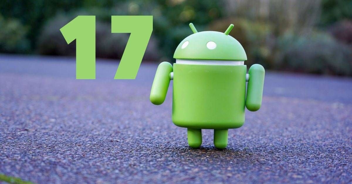 Schedule for the Android 17 Updates for Samsung, Xiaomi, OnePlus, and More